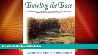 Buy NOW  Traveling the Trace: A Complete Tour Guide to the Historic Natchez Trace from Nashville