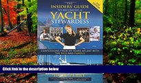 Best Deals Ebook  The Insiders  Guide to Becoming a Yacht Stewardess 2nd Edition: Confessions from