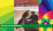 Must Have  Eagle Dreams: Searching for Legends in Wild Mongolia  Full Ebook