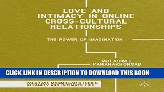 Read Now Love and Intimacy in Online Cross-Cultural Relationships: The Power of Imagination