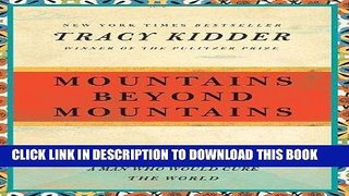 Read Now Mountains Beyond Mountains: The Quest of Dr. Paul Farmer, a Man Who Would Cure the World