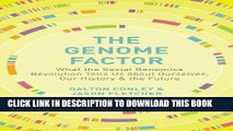 Read Now The Genome Factor: What the Social Genomics Revolution Reveals about Ourselves, Our