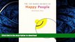 READ BOOK  The 100 Simple Secrets of Happy People: What Scientists Have Learned and How You Can
