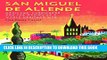 Read Now San Miguel de Allende: Mexicans, Foreigners, and the Making of a World Heritage Site (The
