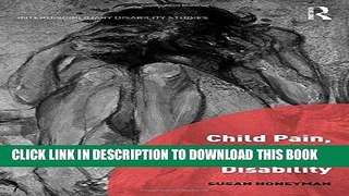 Read Now Child Pain, Migraine, and Invisible Disability (Interdisciplinary Disability Studies)