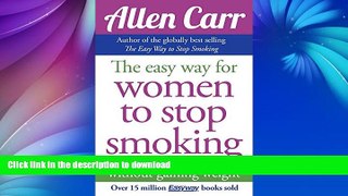 READ BOOK  Allen Carr s Easy Way for Women to Stop Smoking FULL ONLINE