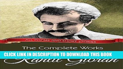 Read Now The Complete Works of Kahlil Gibran: All poems and short stories (Global Classics)