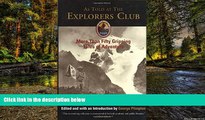 Must Have  As Told at The Explorers Club: More Than Fifty Gripping Tales Of Adventure (Explorers