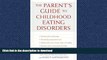 READ BOOK  The Parent s Guide to Childhood Eating Disorders: A Nutritional Approach to Solving