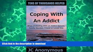 READ  Coping With An Addict: Ways of Dealing With an Addict Spouse, Family Member, Friend or