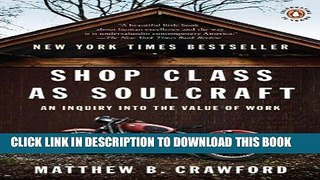 Read Now Shop Class as Soulcraft: An Inquiry into the Value of Work Download Book