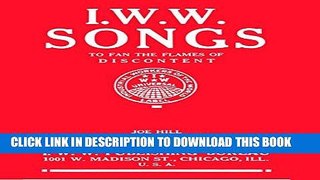 Read Now I.W.W. Songs: To Fan the Flames of Discontent Download Book