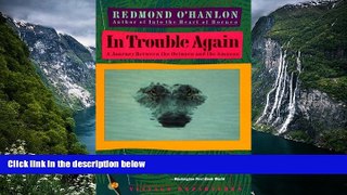 Best Deals Ebook  In Trouble Again: A Journey Between Orinoco and the Amazon  Best Buy Ever
