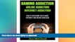 FAVORITE BOOK  Gaming Addiction: Online Addiction- Internet Addiction- How To Overcome Video