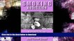 GET PDF  Smoking Addiction: Desire To Stop Smoking Addiction Just Three Steps (Addiction Recovery,