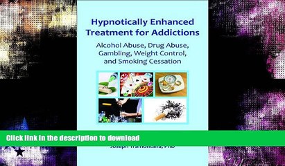 Download Video: GET PDF  Hypnotically Enhanced Treatment for Addictions: Alcohol Abuse, Drug Abuse, Gambling,