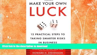 FAVORITE BOOK  Make Your Own Luck: 12 Practical Steps to Taking Smarter Risks in Business FULL