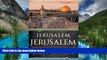 Ebook Best Deals  Jerusalem, Jerusalem: How the Ancient City Ignited Our Modern World  Buy Now