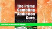 READ  The Prime Gambling Addiction Cure: How To Overcome Your Gambling Problem And Finally Beat