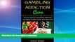 FAVORITE BOOK  Gambling Addiction Cure: How to overcome Gambling Addiction, Gambling Problem