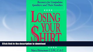 READ BOOK  Losing Your Shirt: Recovery for Compulsive Gamblers and Their Families FULL ONLINE