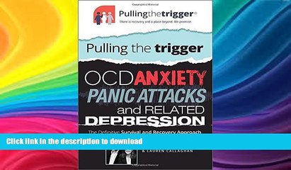 READ BOOK  Pulling the Trigger: OCD, Anxiety, Panic Attacks and Related Depression - The