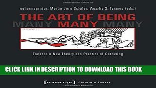 Read Now The Art of Being Many: Towards a New Theory and Practice of Gathering (Culture   Theory)