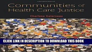 Read Now Communities of Health Care Justice (Critical Issues in Health and Medicine) PDF Online