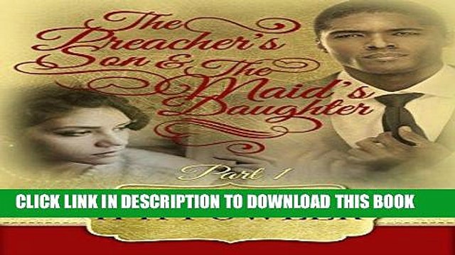 Read Now The Preacher s Son and the Maid s Daughter (Preacher s Son, Maid s Daughter Book 1)