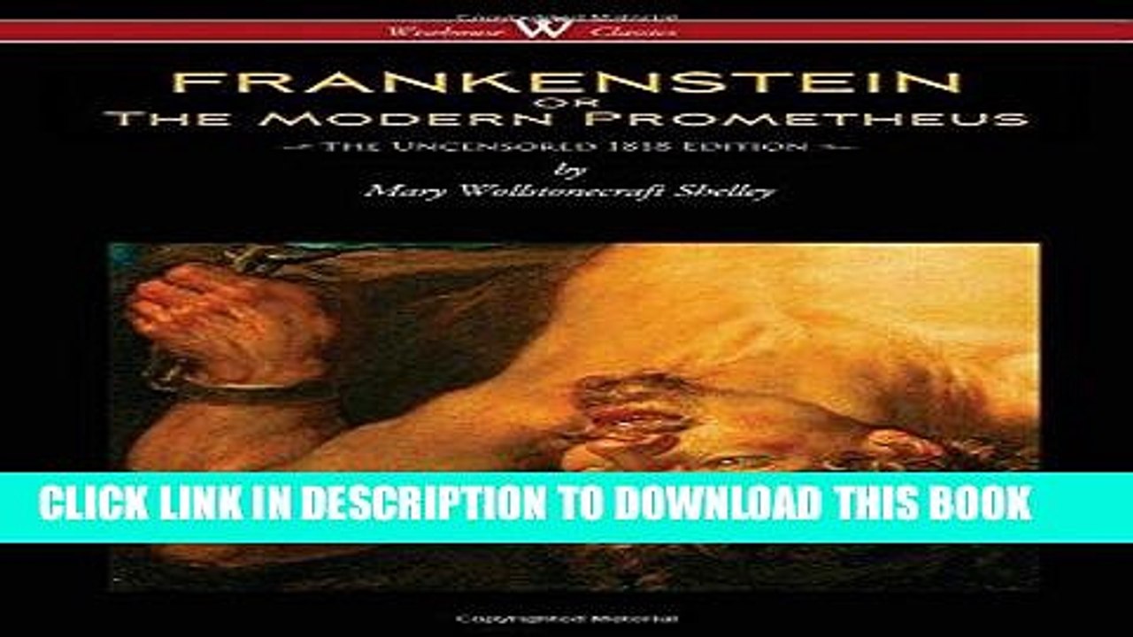 Read Now FRANKENSTEIN or The Modern Prometheus (Uncensored 1818 Edition - Wisehouse Classics) PDF
