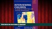 Read books  Interviewing Children: A Guide for Child Care and Forensic Practitioners