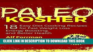 [PDF] PALEO KOSHER: 18 Easy Diet Cooking Recipes for Fast Weight Loss, Energy Boosting, and Better