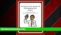 READ book  The Best Ever Book of Pharmacist Jokes: Lots and Lots of Jokes Specially Repurposed