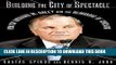Read Now Building the City of Spectacle: Mayor Richard M. Daley and the Remaking of Chicago PDF Book