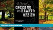 Best Buy Deals  Crossing the Heart of Africa: An Odyssey of Love and Adventure  Full Ebooks Most