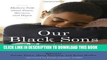 Read Now Our Black Sons Matter: Mothers Talk about Fears, Sorrows, and Hopes PDF Online