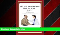 READ book  The Best Ever Book of Urologist Jokes: Lots and Lots of Jokes Specially Repurposed for