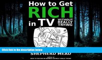 READ book  How to get rich in TV without really trying  FREE BOOOK ONLINE