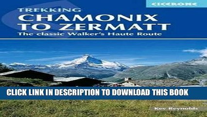 [PDF] Trekking Chamonix to Zermatt: The Classic Walker s Haute Route Full Collection