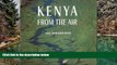 Big Deals  Kenya from the Air  Most Wanted