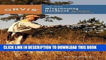 Ebook Orvis Wingshooting Handbook, Fully Revised and Updated: Proven Techniques For Better