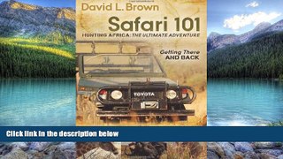 Best Buy Deals  Safari 101 Hunting Africa: The Ultimate Adventure: Getting There and Back  Best