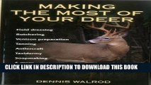 Ebook Making the Most of Your Deer: Field Dressing, Butchering, Venison Preparation, Tanning,