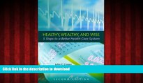 Buy books  Healthy, Wealthy, and Wise: 5 Steps to a Better Health Care System, Second Edition