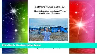 Ebook Best Deals  Letters from Liberia: The Adventures of an Ebola Medical Volunteer  Full Ebook