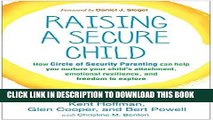 Read Now Raising a Secure Child: How Circle of Security Parenting Can Help You Nurture Your Child
