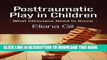 Read Now Posttraumatic Play in Children: What Clinicians Need to Know PDF Online