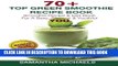 [PDF] 70+ Top Green Smoothie Recipe Book: Smoothie Recipe   Diet Book For A Sexy, Slimmer