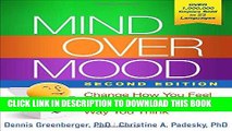 Read Now Mind Over Mood, Second Edition: Change How You Feel by Changing the Way You Think