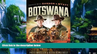 Best Buy Deals  Travels with Gannon and Wyatt: Botswana  Best Seller Books Most Wanted